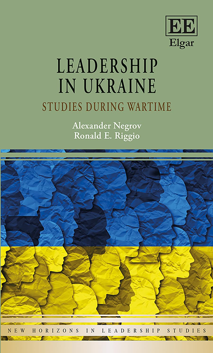 Leadership in Ukraine: Studies During Wartime (New Horizons in Leadership Studies series)
