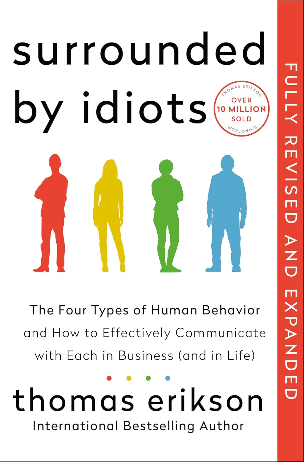 Surrounded by Idiots Revised & Expanded Edition: The Four Types of Human Behavior and How to Effectively Communicate with Each in Business (and in Life) Surrounded by Idiots Revised & Expanded Edition: The Four Types of Human Behavior and How to Effectively Communicate with Each in Business (and in Life)