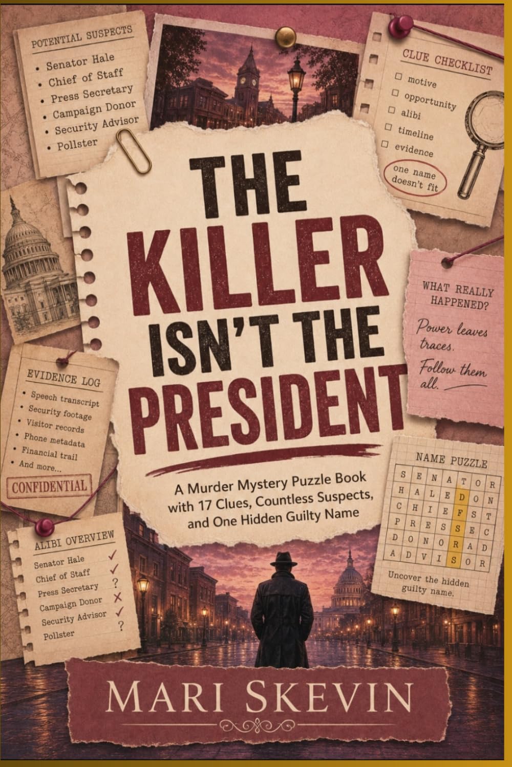 The Killer Isn't the President: A Murder Mystery Puzzle Book with 17 Clues, Countless Suspects, and One Hidden Guilty Name