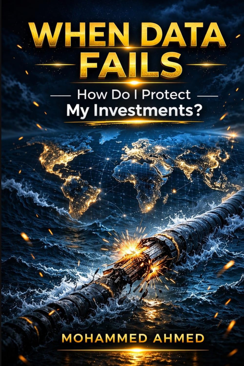 When Data Fails: Protect Your Wealth Before the Next Global System Shock (Global Crisis Investing Series)
