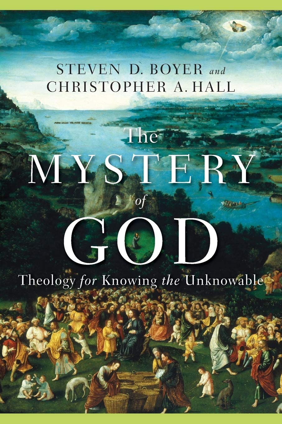 Mystery of God: Theology For Knowing The Unknowable