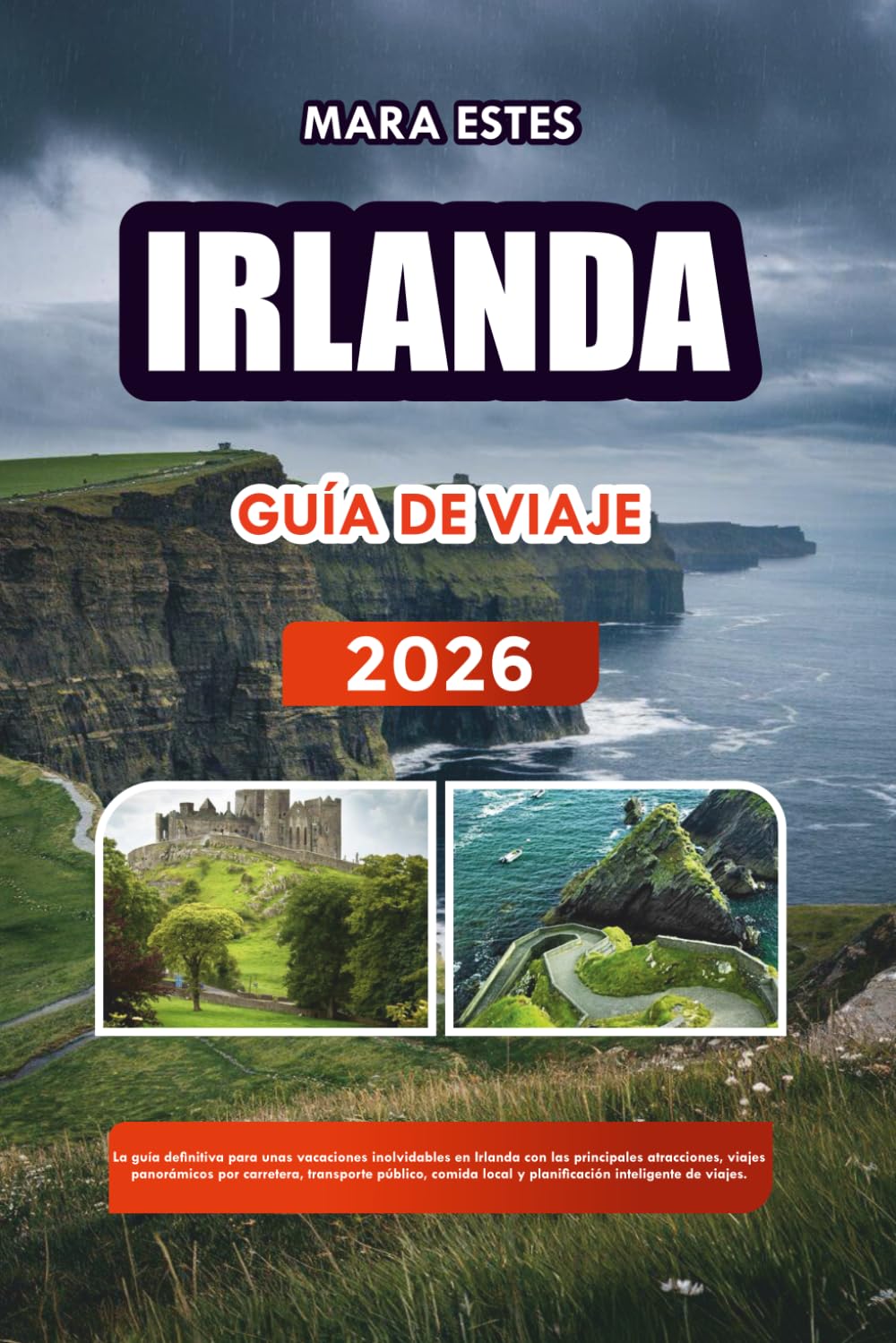IRLANDA GUÍA DE VIAJE 2026: La guía definitiva para unas vacaciones inolvidables en Irlanda con las principales atracciones, viajes panorámicos por ... local y planificación inteligente de viajes.
