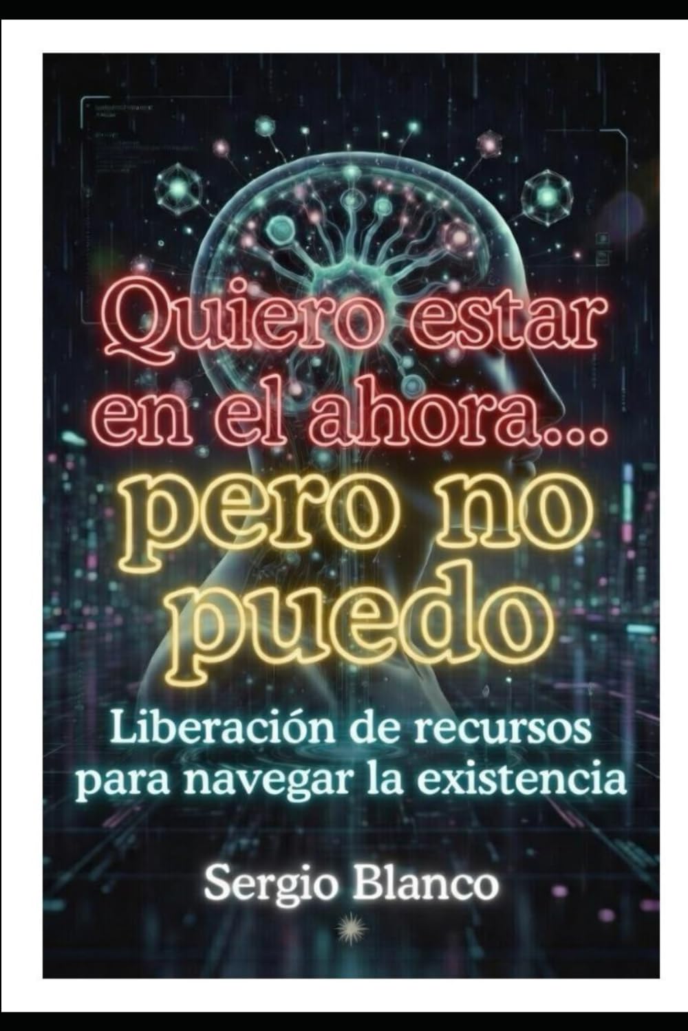 Quiero estar en el ahora... pero no puedo: Liberación de recursos para navegar la existencia (La Dinámica de la Continuidad)