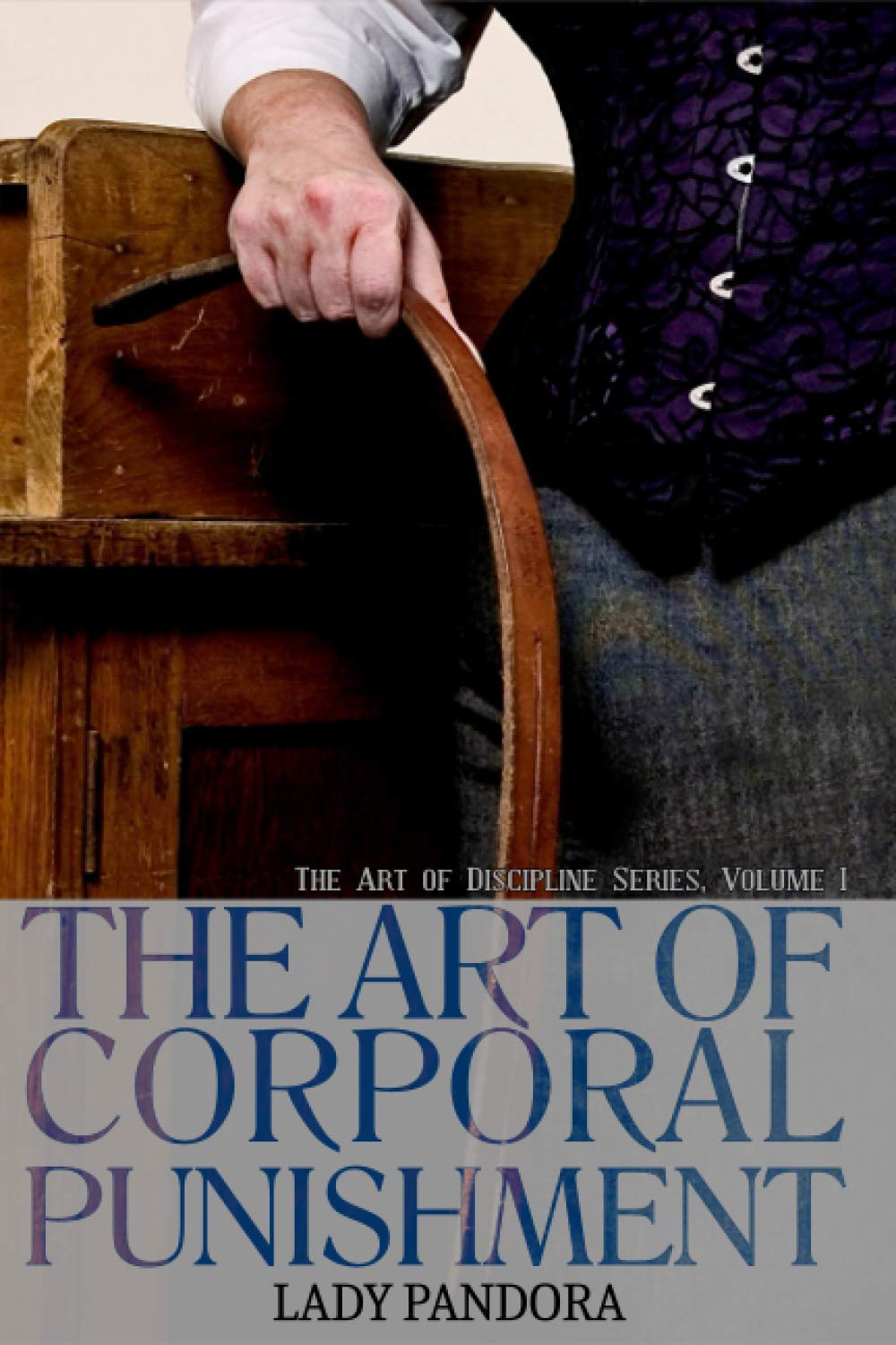 The Art of Corporal Punishment (The Art of Discipline)