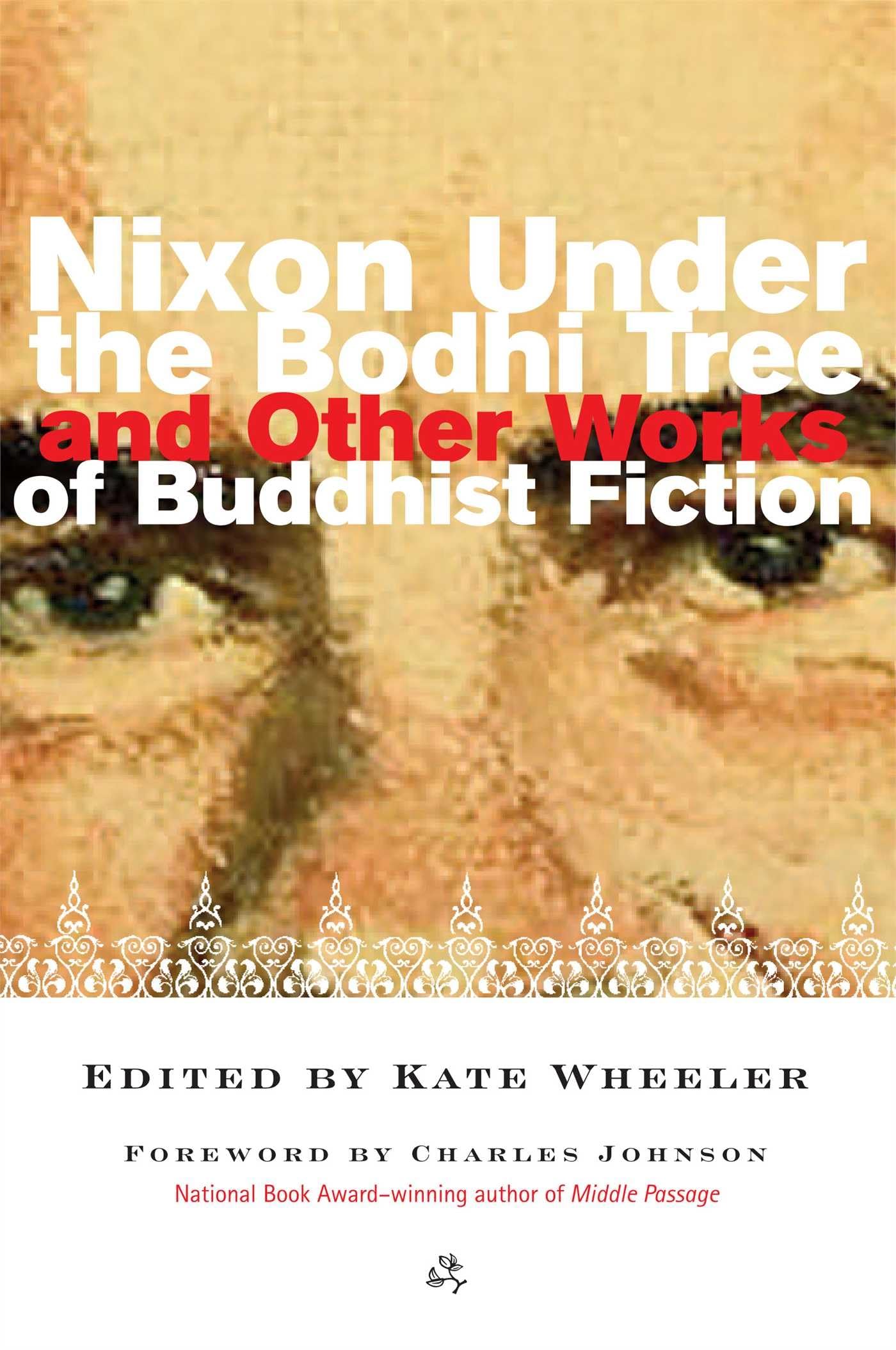 Buy Nixon Under the Bodhi Tree and Other Works of Buddhist Fiction โ BookShops.in