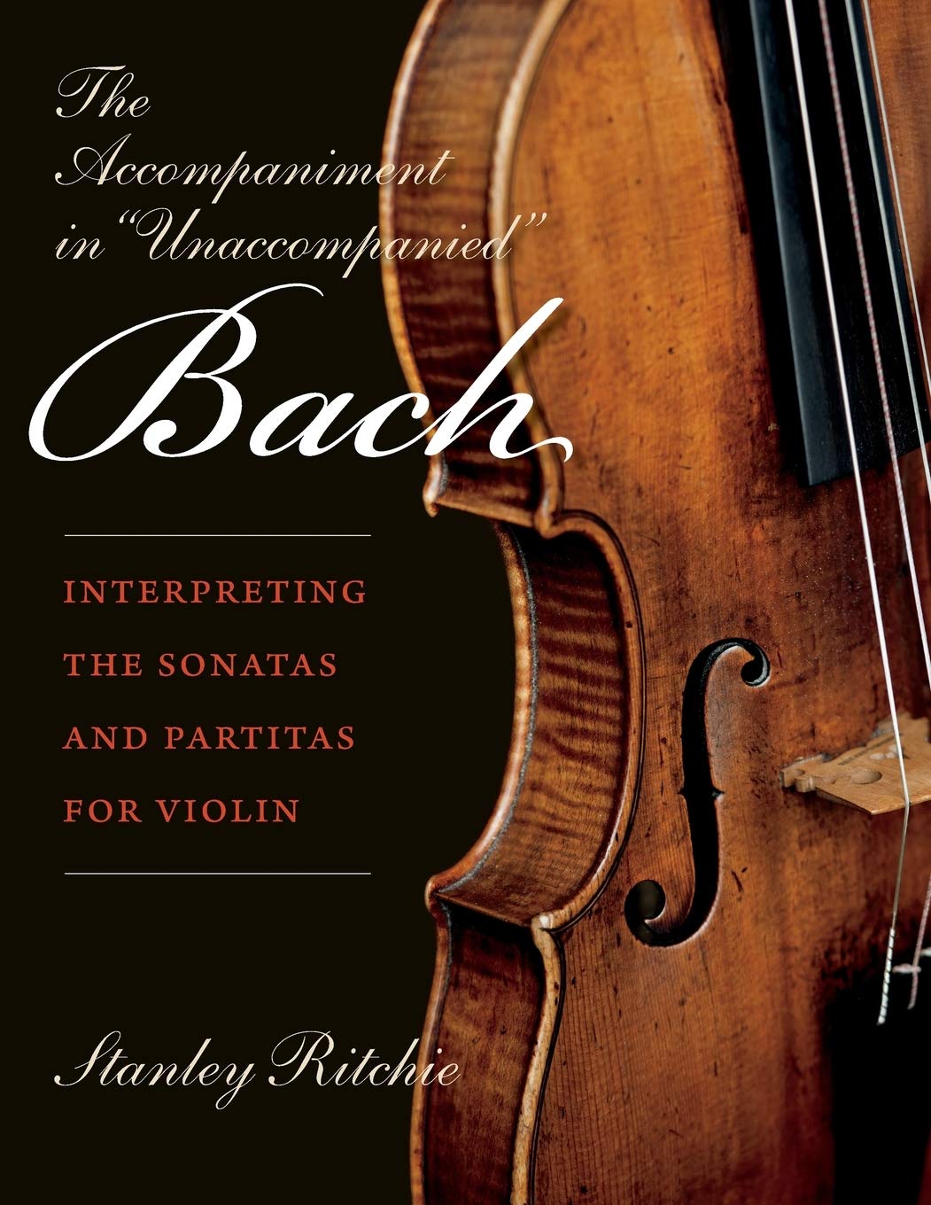 The Accompaniment in "Unaccompanied" Bach: Interpreting the Sonatas and Partitas for Violin