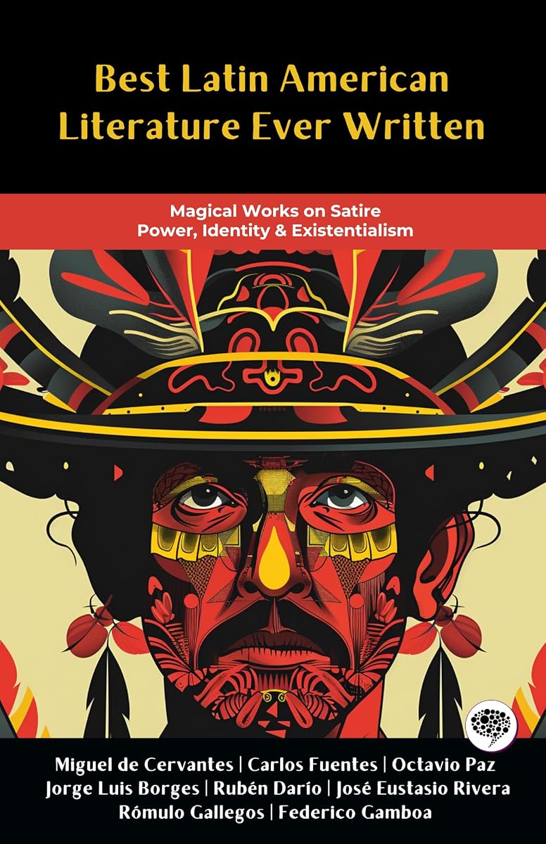 La mejor literatura latinoamericana jamás escrita: obras mágicas sobre sátira, poder, identidad y existencialismo (¡incluidos Don Quijote, Doña Bárbara, Azul y más!) (Grapevine Books) (Edición en español)