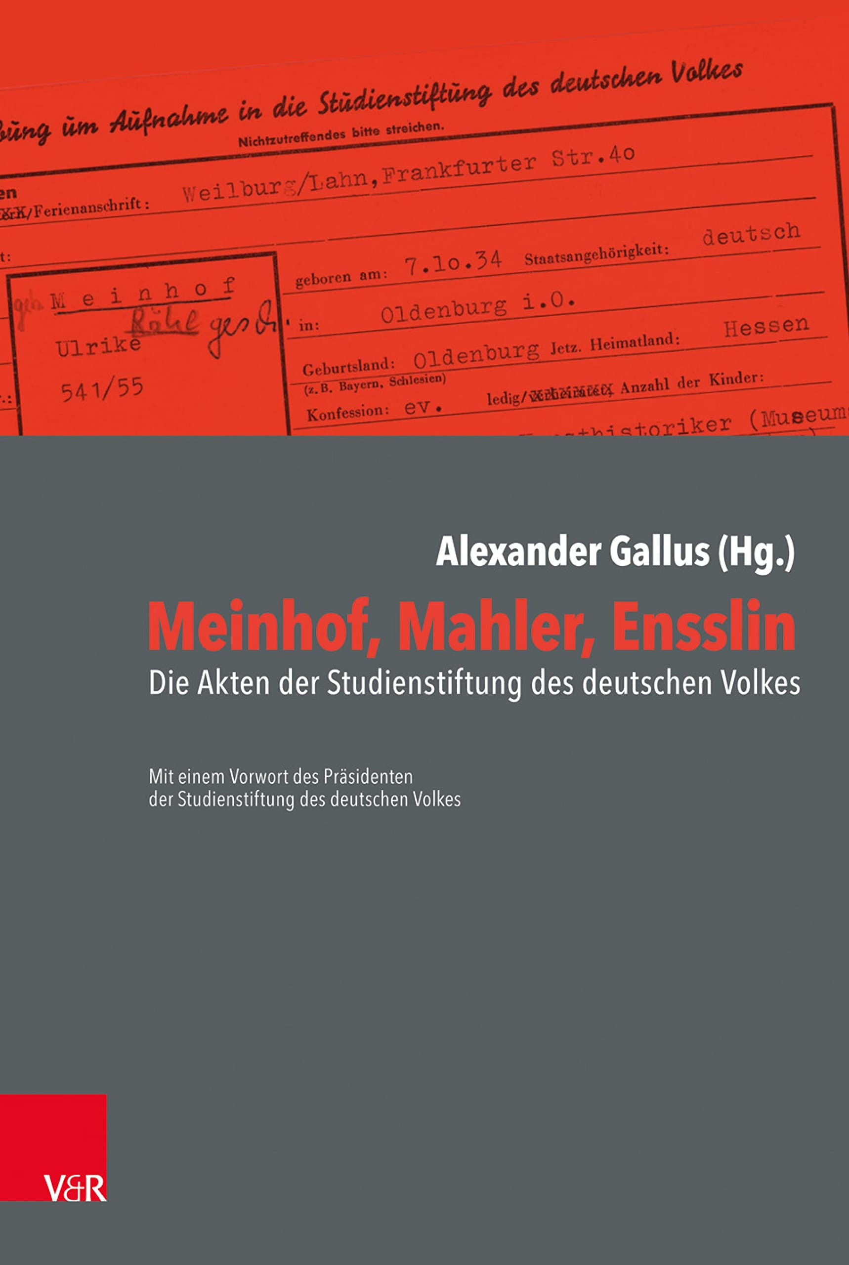 Meinhof, Mahler, Ensslin: Die Akten der Studienstiftung des deutschen Volkes