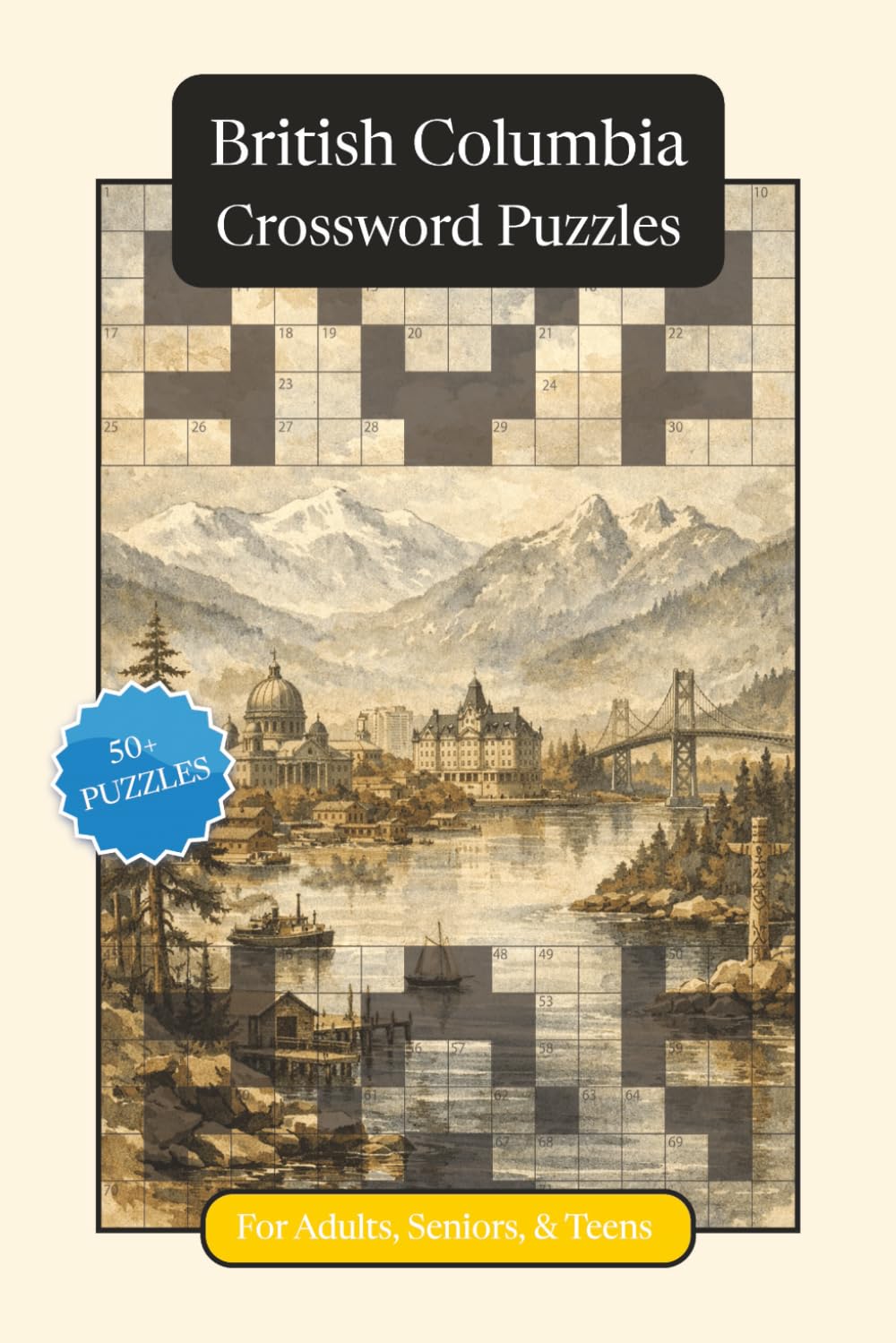 British Columbia Crossword Puzzles: Crossword Puzzles with Easy to Read Print about British Columbia, Culture, History and More | 6x9 inches, 120 ... (Canadian Provinces Crossword Puzzles)