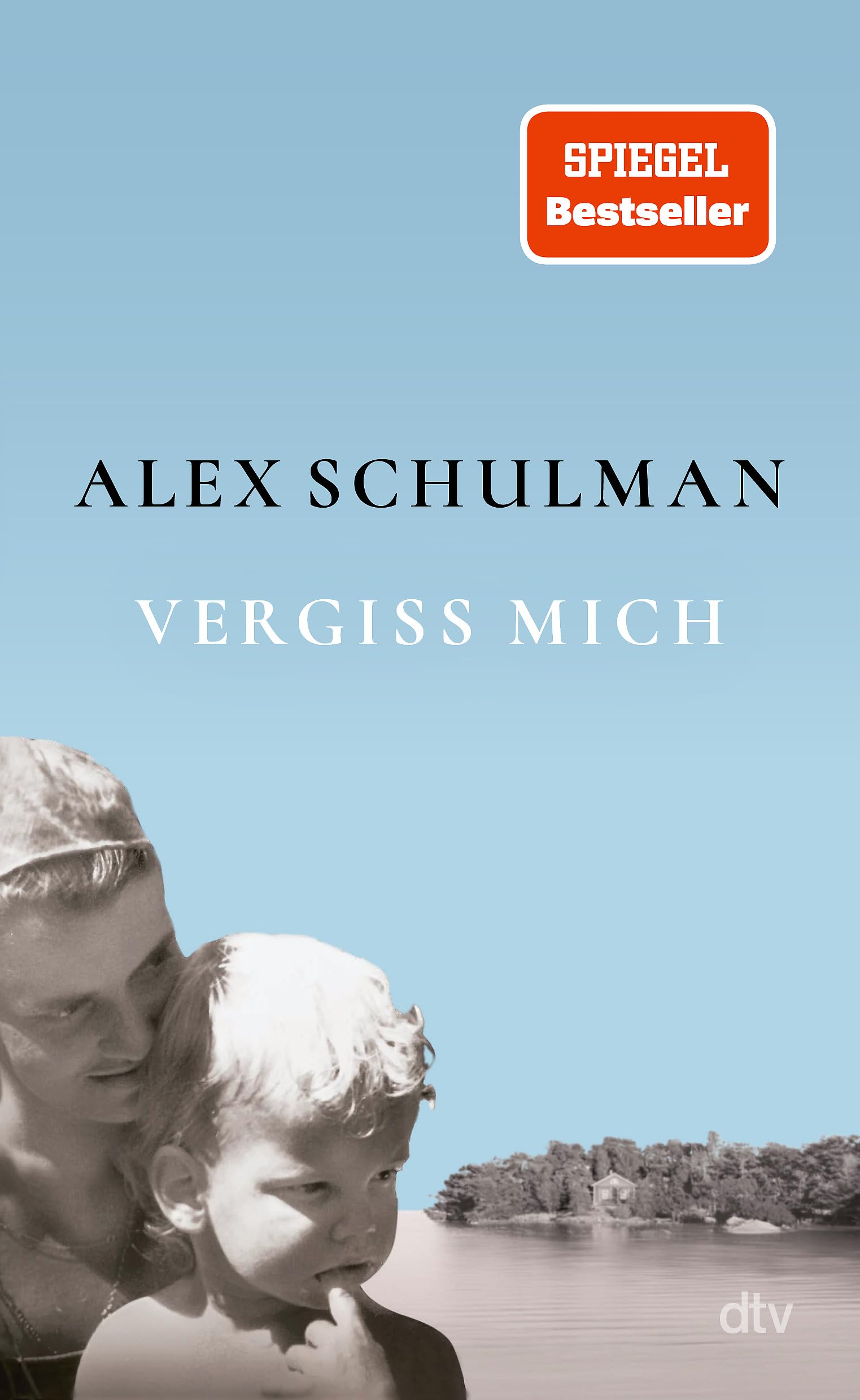 Vergiss mich: »Ein großartiges Buch, das ich jedem empfehle!« Christine Westermann