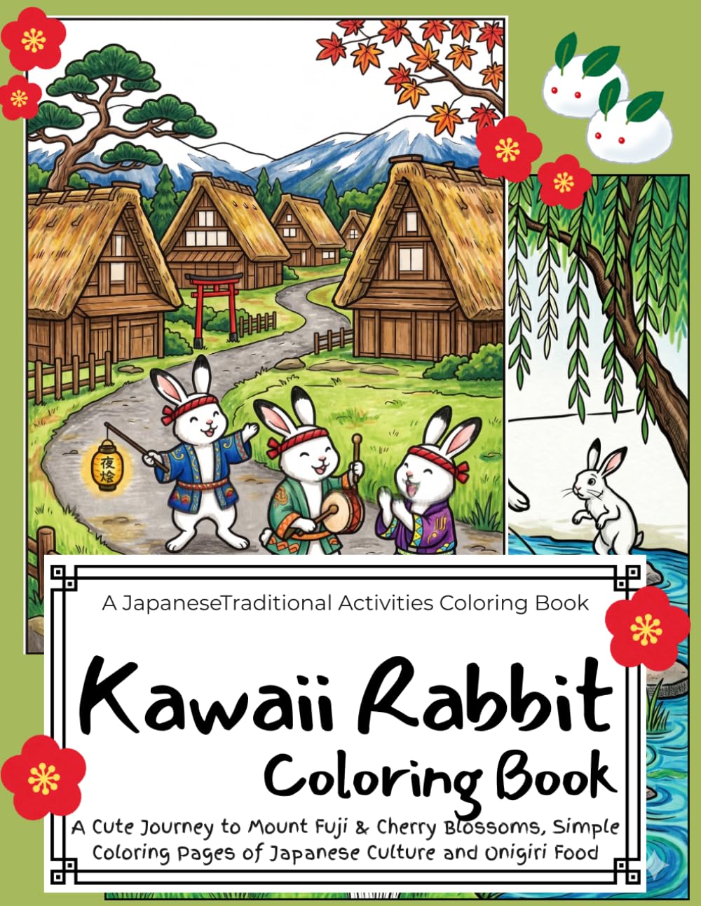 Kawaii Rabbits Coloring Book - Japanese Traditional activities Adventures: A Cute Journey to Mount Fuji & Cherry Blossoms, Simple Coloring Pages of ... and Onigiri Food (Japan Art Coloring Books)