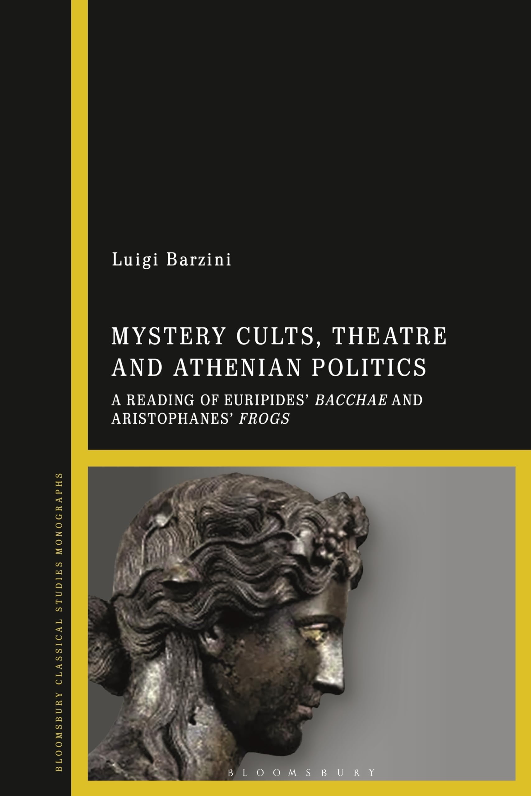 Mystery Cults, Theatre and Athenian Politics by Luigi Barzini - 9781350187399