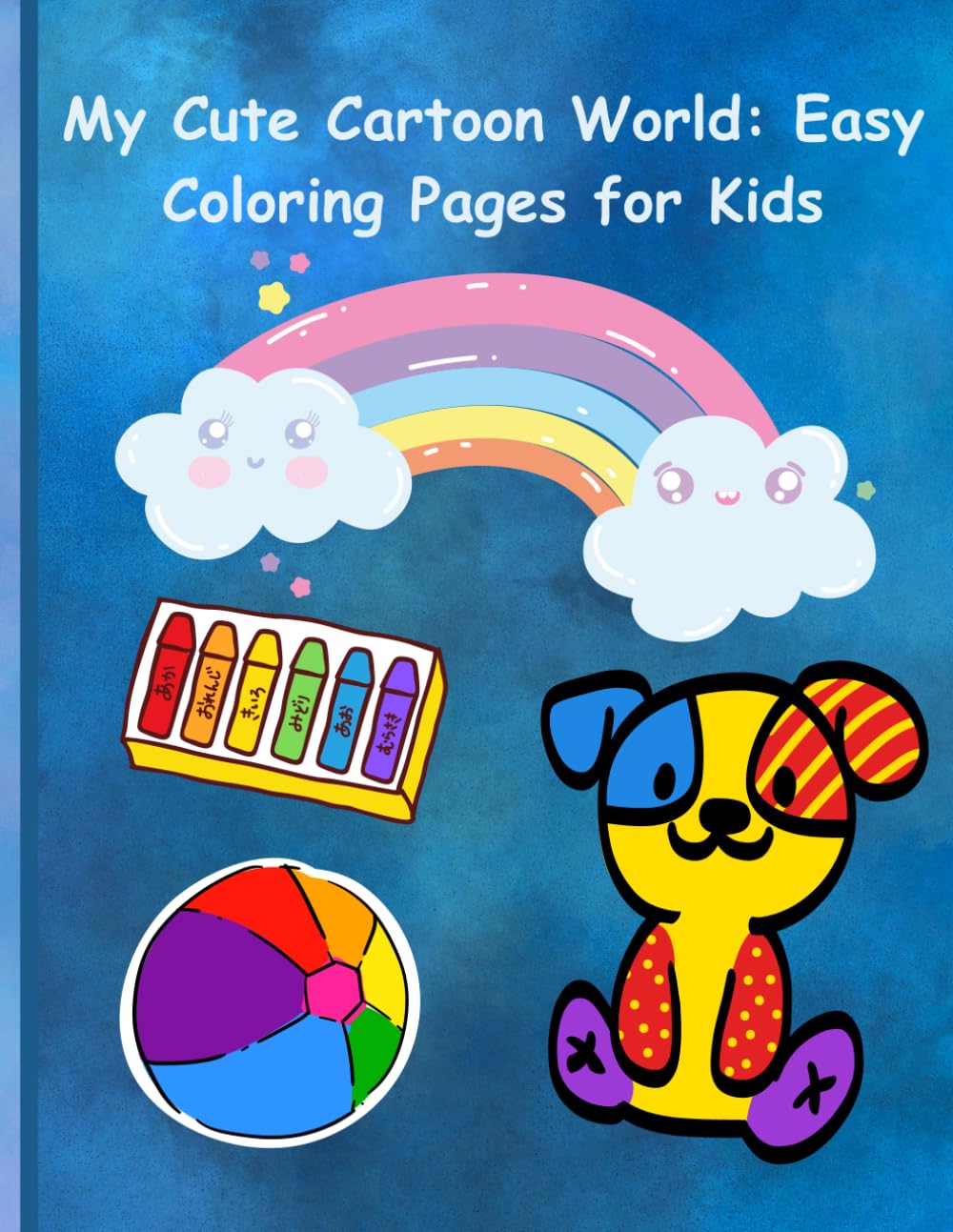 My Cute Cartoon World: Easy Coloring Pages for Kids: A Fun and Adorable Coloring Book with Simple Cartoon Drawings for Children