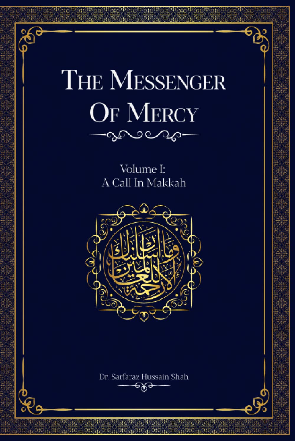 The Messenger of Mercy - Volume I: A Call in Makkah