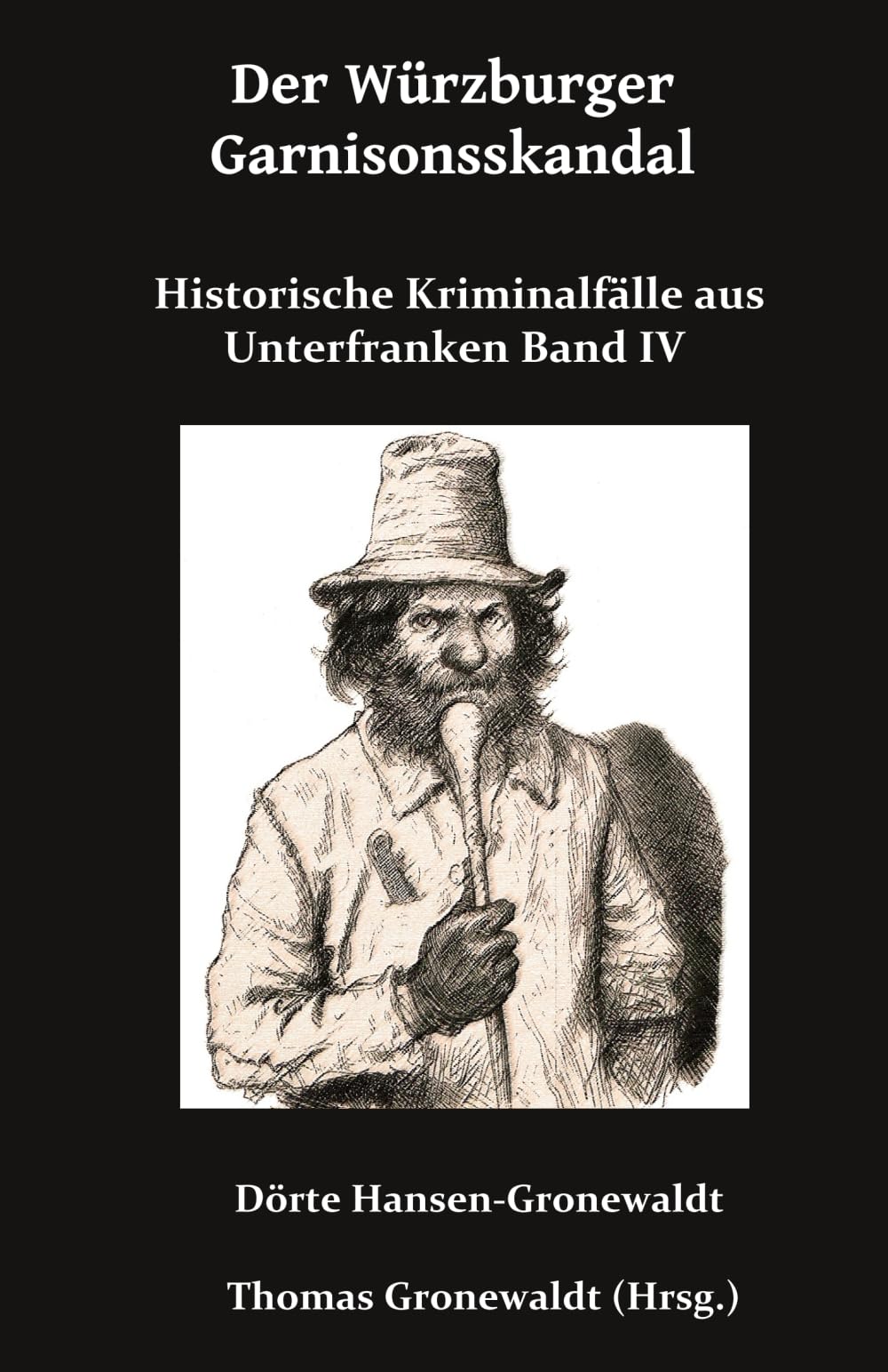 Der Würzburger Garnisonsskandal: Historische Kriminalfälle aus Unterfranken IV