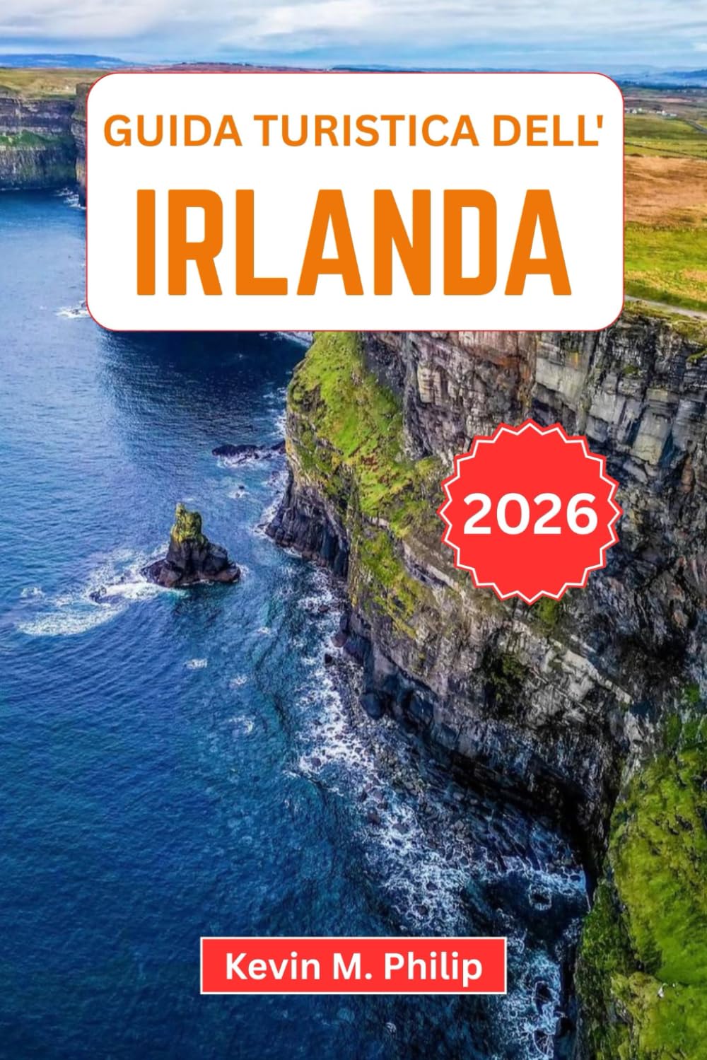 Guida turistica dell'Irlanda 2026: Scopri Dublino, le scogliere di Moher, i castelli storici, la Wild Atlantic Way e le autentiche esperienze celtiche con itinerari pratici