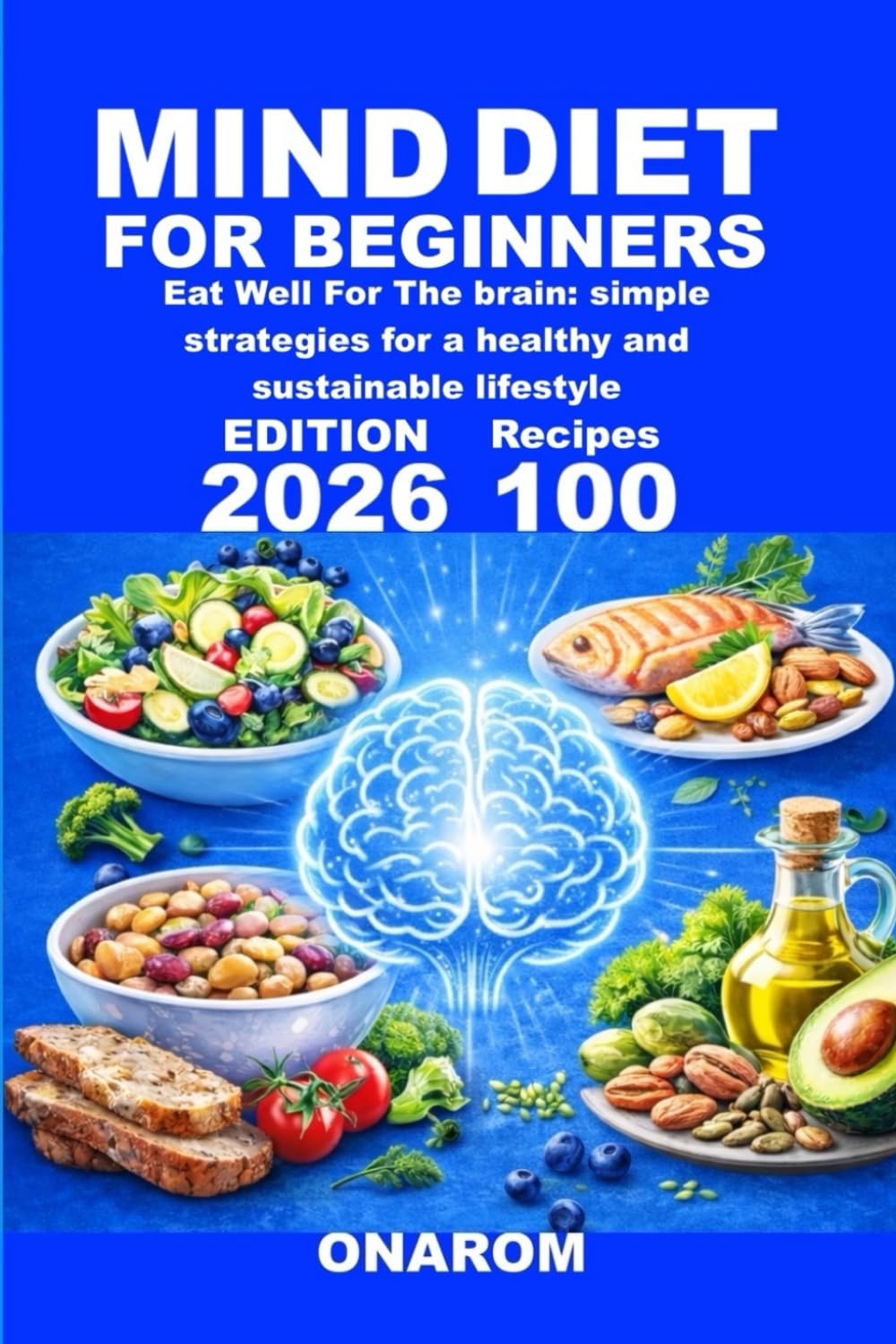 MIND DIET FOR BEGINNERS: Eat Well For The brain: simple strategies for a healthy and sustainable lifestyle
