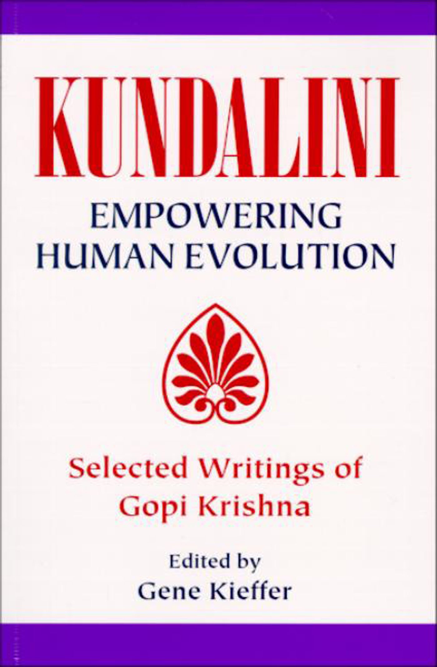 Kundalini: Empowering Human Evolution: Selected Writings of Gopi Krishna Paperback – January 1, 1996