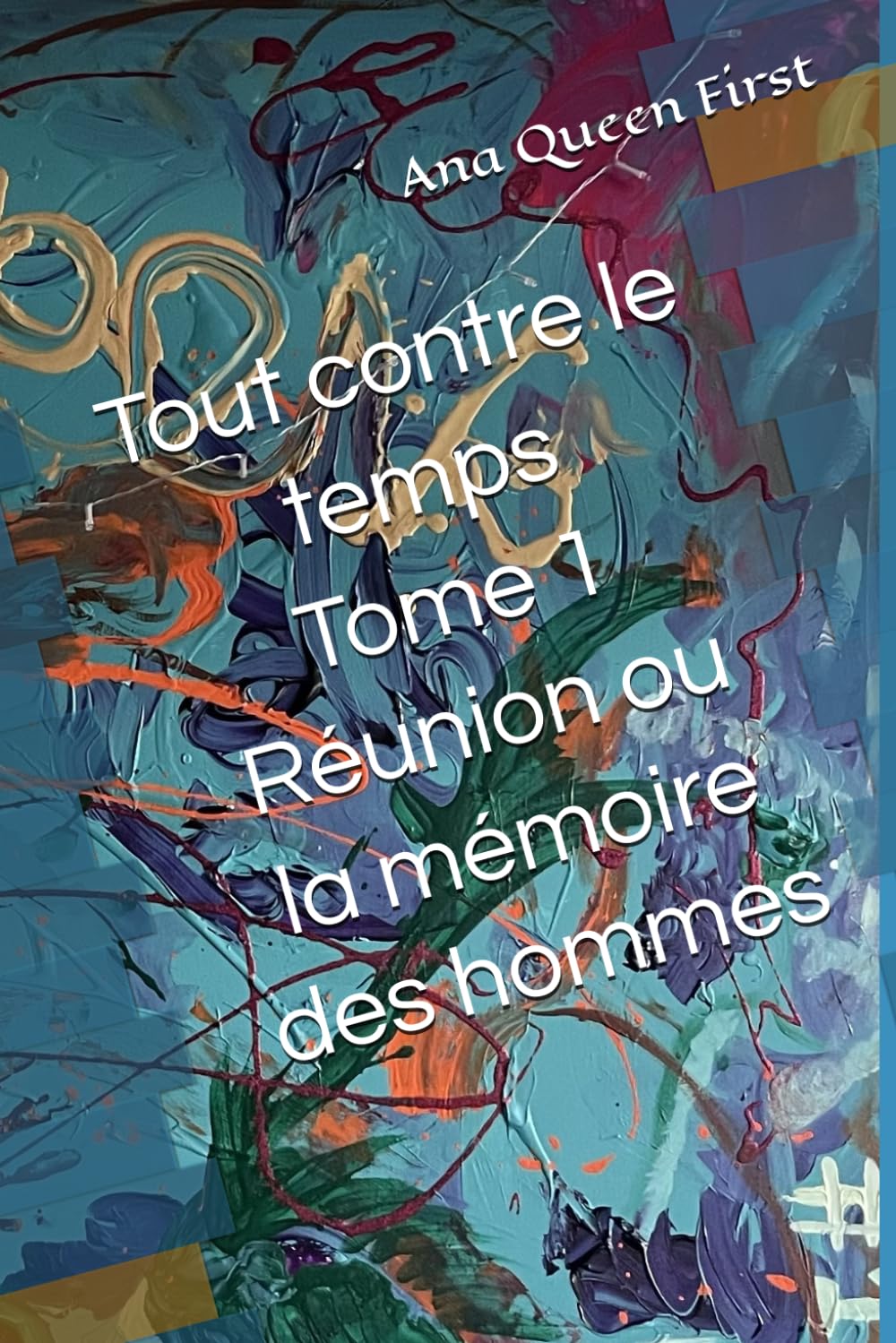 Tout contre le temps Tome 1: Réunion ou la mémoire des hommes (Tout contre le temps, cycle romanesque en 12 tomes)