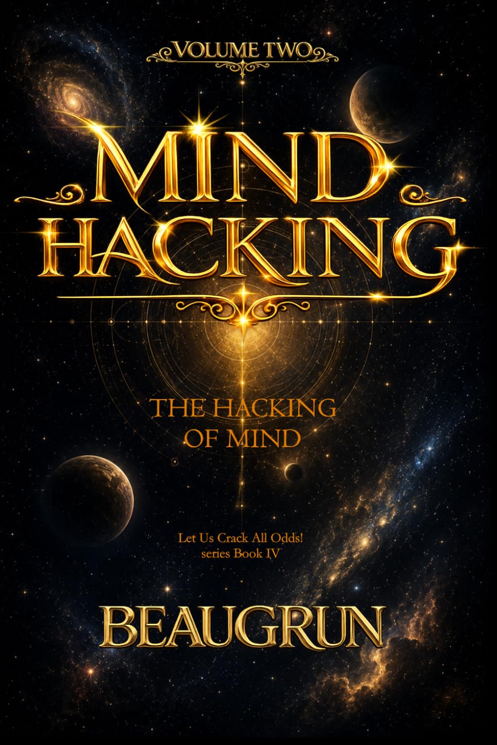 MIND HACKING VOLUME TWO: THE HACKING OF MIND (LET US CRACK ALL ODDS!)