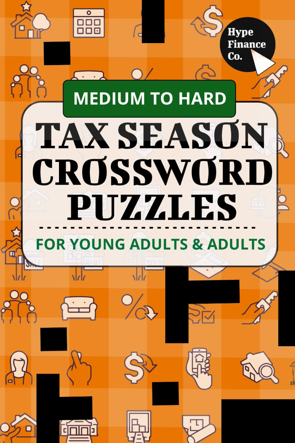 Tax Time Brain Teasers: Crossword Puzzles for Tax Enthusiasts: Tax Season Crossword Puzzles (Banking, Finance, & Economics Brainpower Crossword Puzzle Series)