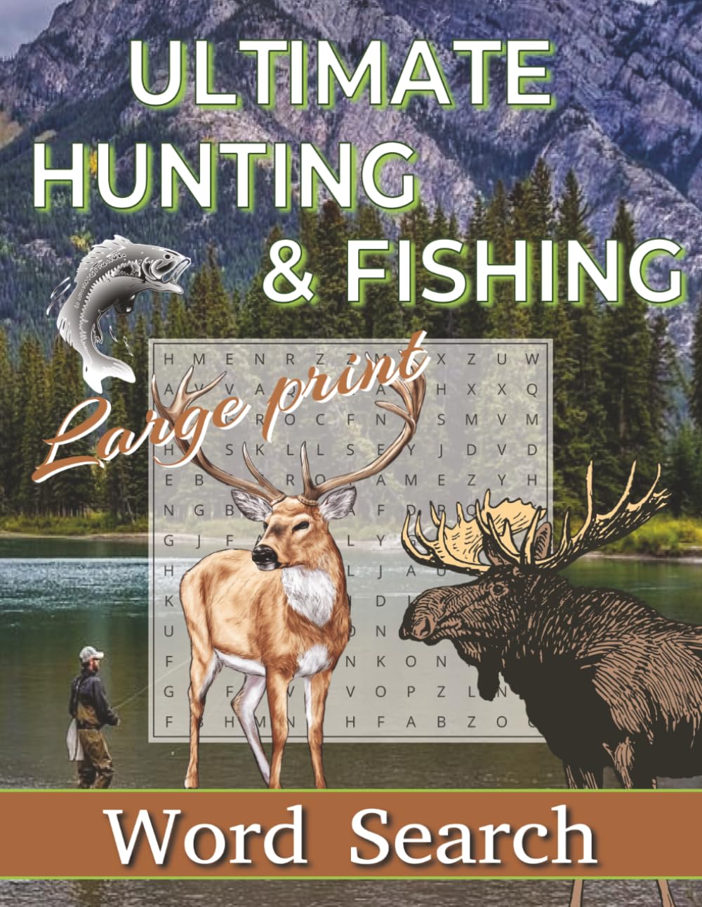 Ultimate Hunting & Fishing Word Search Puzzle Book Large Print: Word Searches with Large Print for Adults, Teens and Seniors about Hunting, Fishing, ... ... Gift for Vacations, Holidays and Free Ti