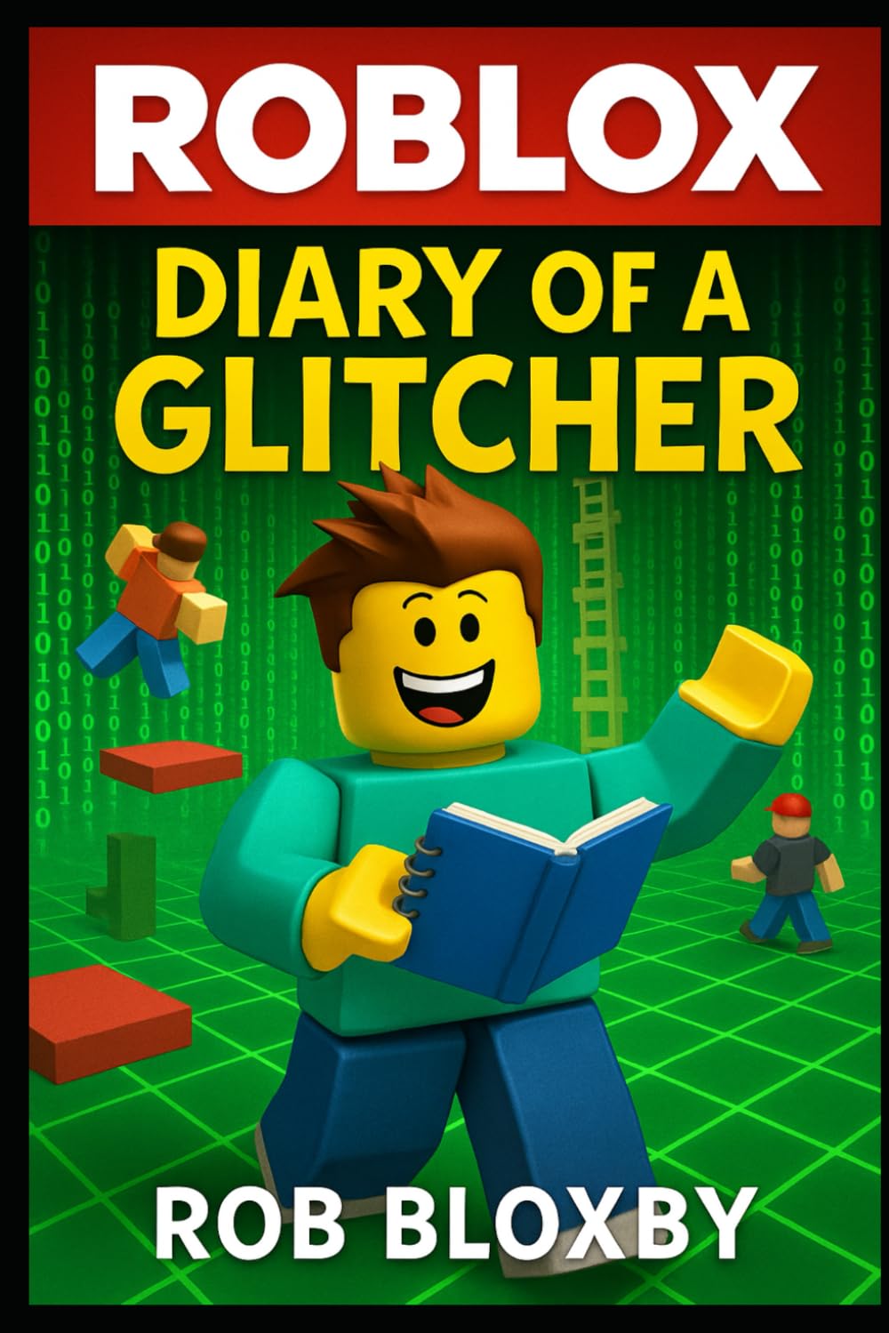 ROBLOX: Diary of a Glitcher: Adventures in the Roblox Matrix (Unofficial Books) (Roblox Glitcher Series)