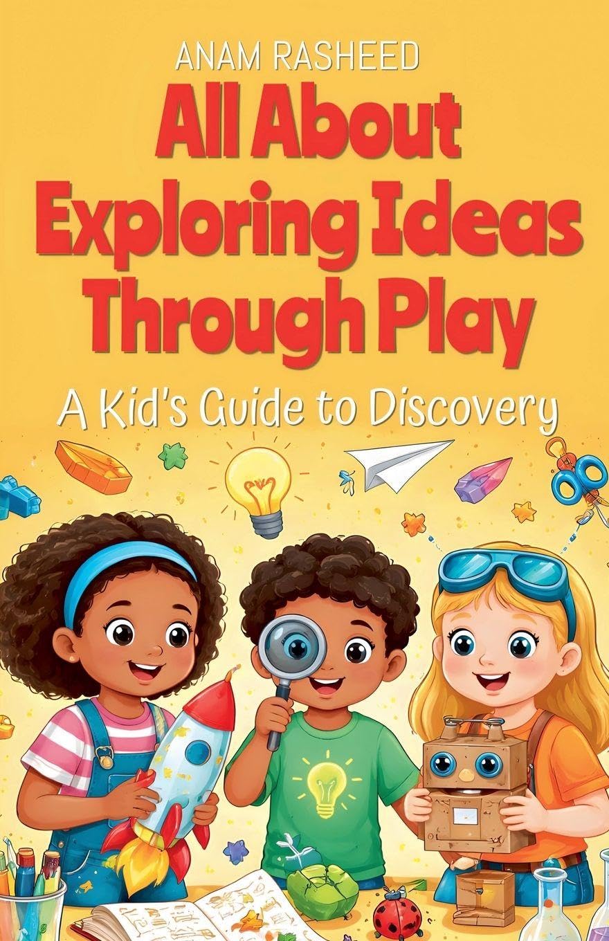 All About Exploring Ideas Through Play: A Kid's Guide to Discovery: 50 (Chapter Books for Kids)