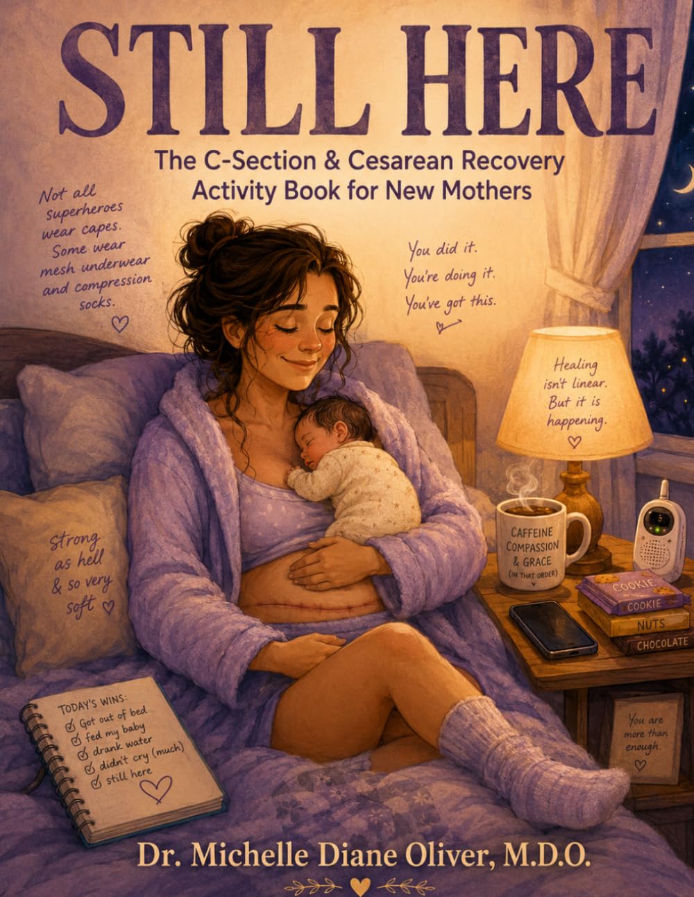 Still Here: The C-Section & Cesarean Recovery Activity Book for New Mothers: Large Print Journaling, Gentle Activities, Affirmations & Emotional Support for Life After Birth Surgery