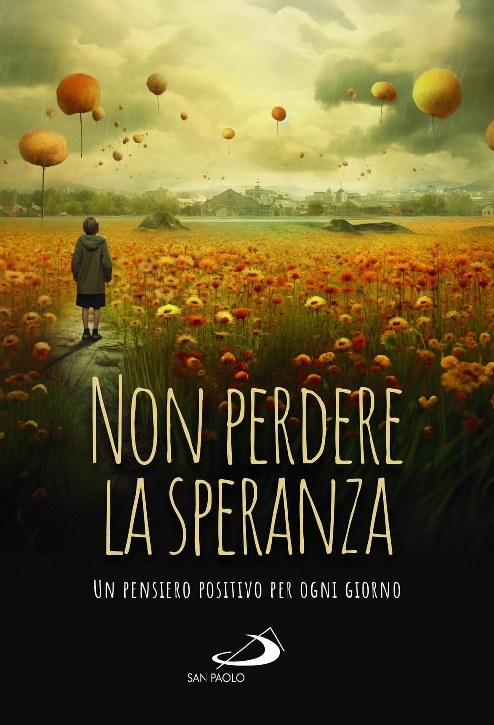 Non Perdere La Speranza. Un Pensiero Positivo Per Ogni Giorno - 4