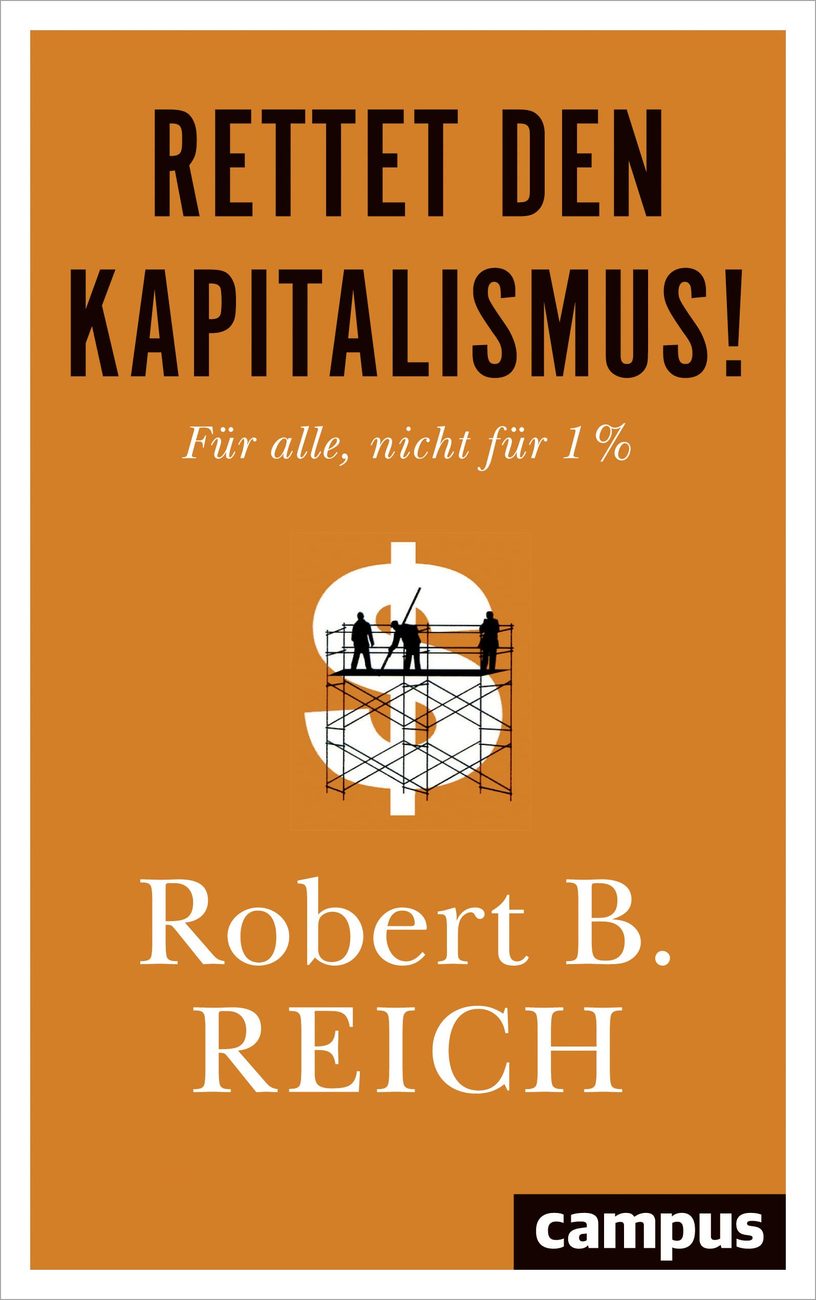 Rettet den Kapitalismus!: Für alle, nicht für 1 %