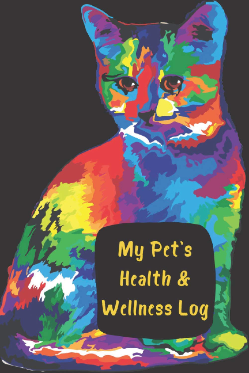 My Pet's Health & Wellness Log: Record Your Pet’s Daily Activities, Food Diet, Journal Notebook For Animal Lovers, Cat Vaccination Record Book, Cat ... Book, Vaccine Book Record, Cats Medical