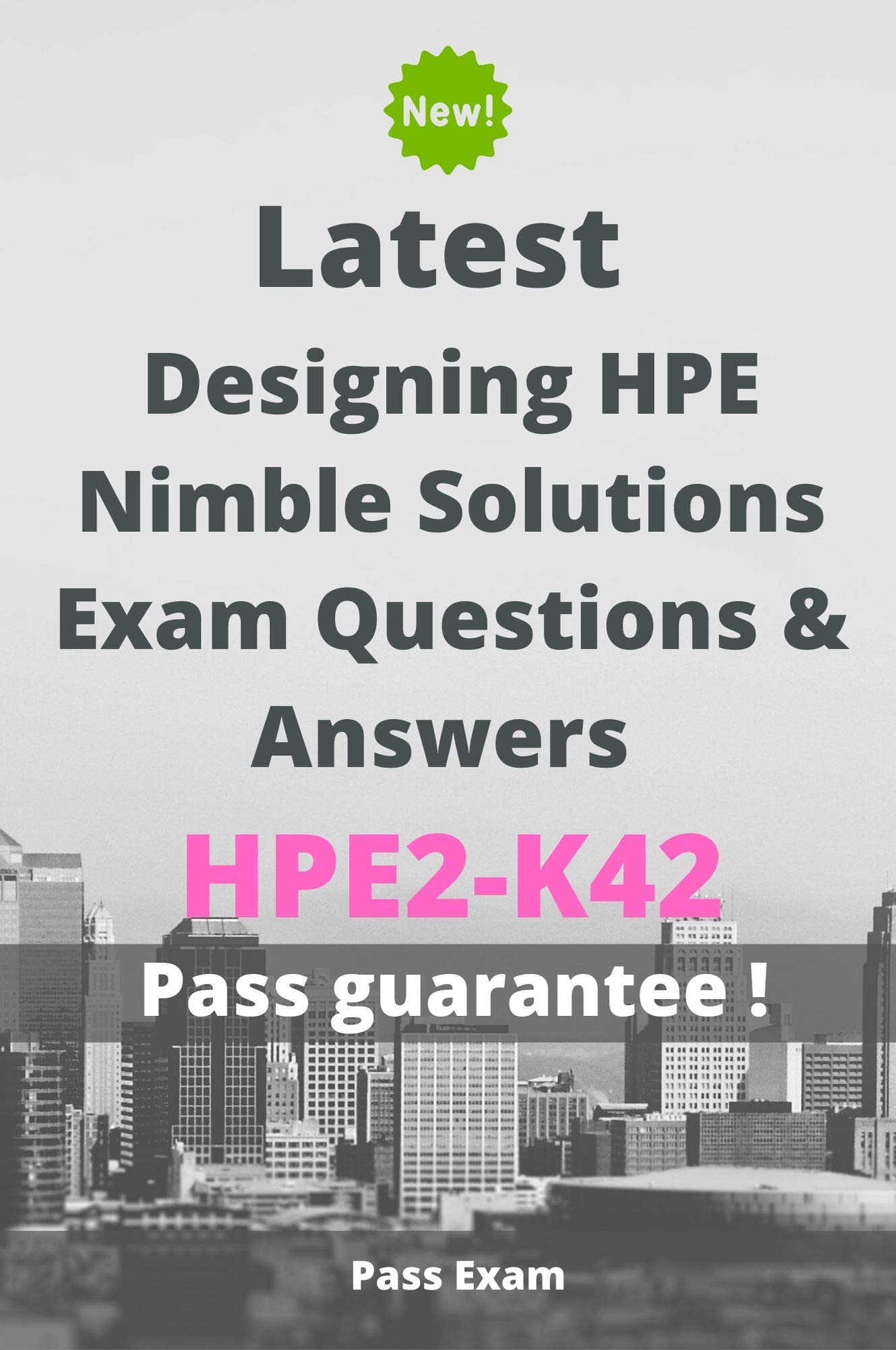 Latest Designing HPE Nimble Solutions Exam HPE2-K42 Questions and Answers: Guide for Real Exam