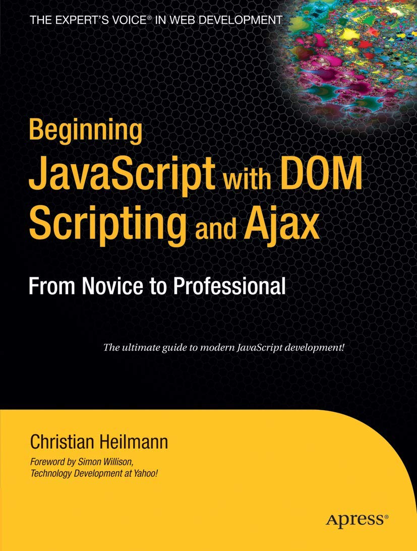 Beginning JavaScript with DOM Scripting and Ajax: From Novice to ...