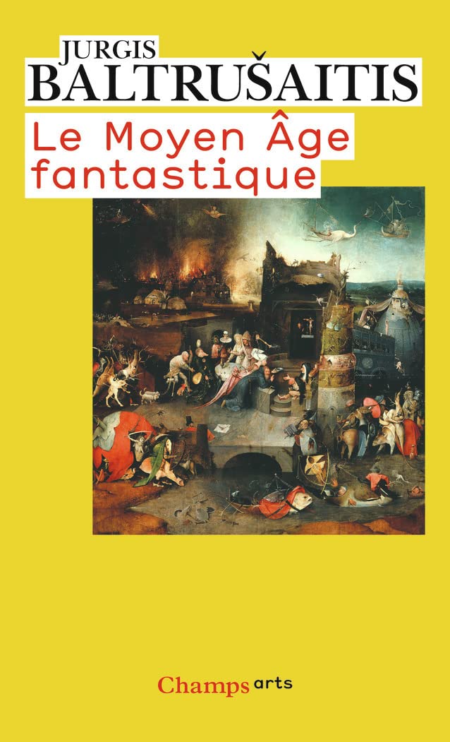 Le Moyen-Age Fantastique: Antiquités et exotismes dans l'art gothique