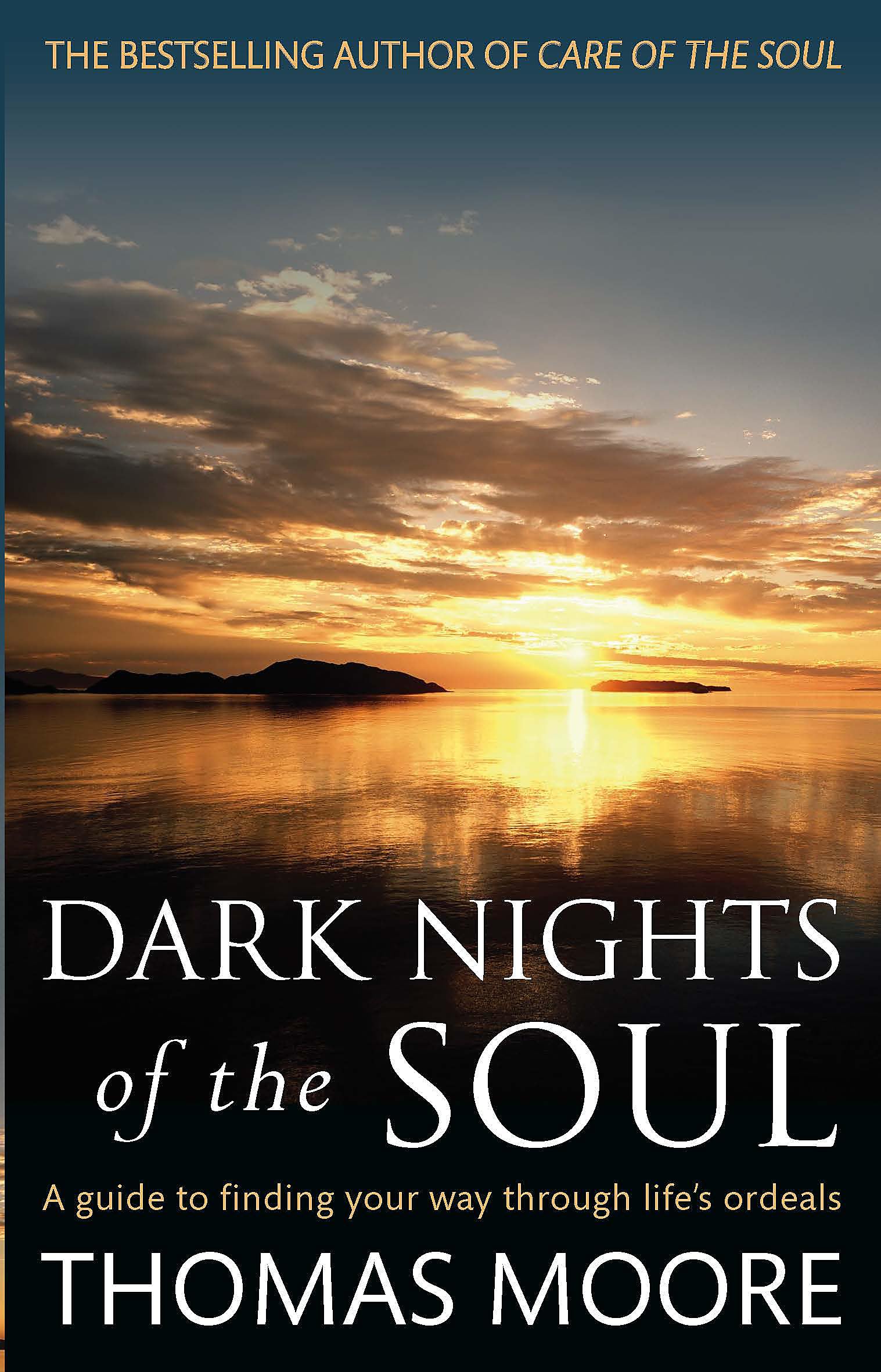Dark Nights Of The Soul: A guide to finding your way through life's ordeals (Tom Thorne Novels)