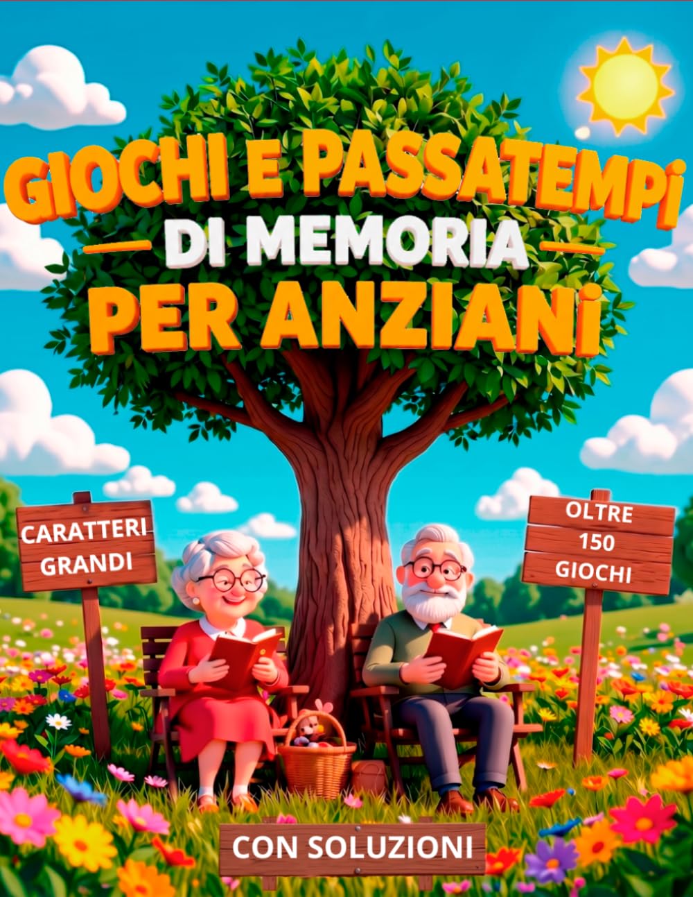 GIOCHI E PASSATEMPI DI MEMORIA PER ANZIANI: Oltre 150 attività a caratteri grandi con soluzioni per allenare la mente divertendosi