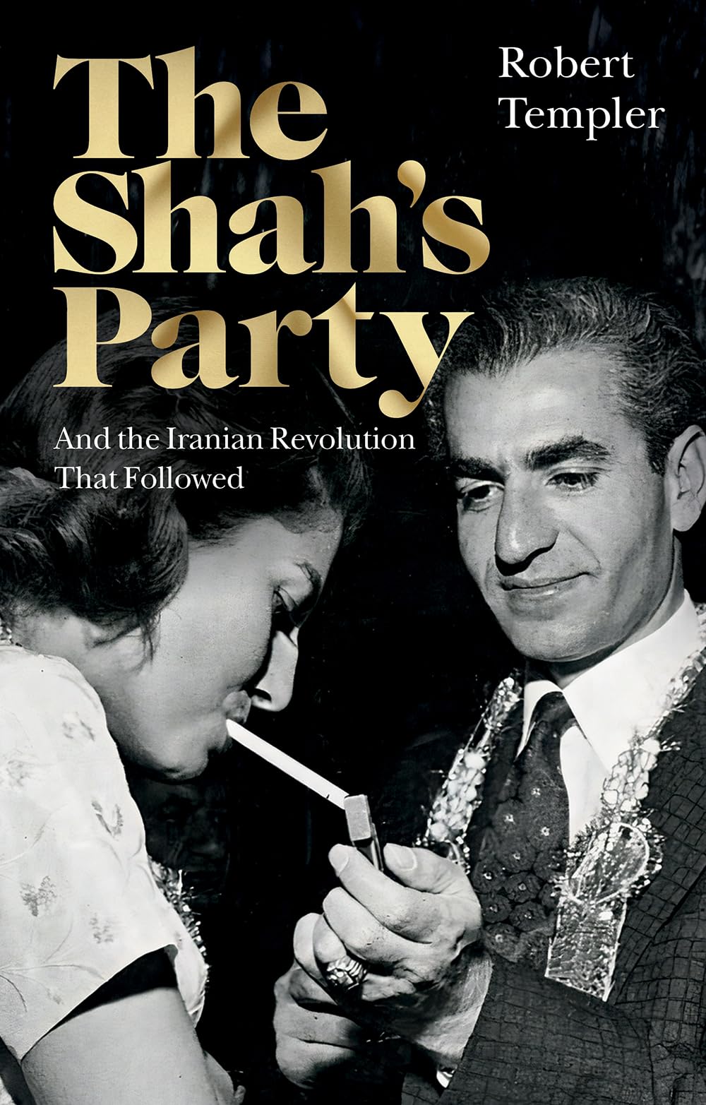 The Shahs Party : And the Iranian Revolution That Followed