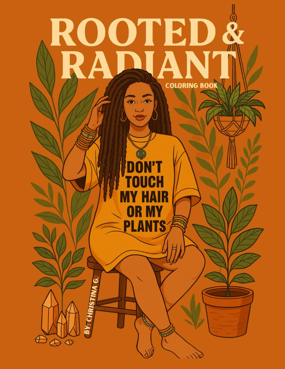 Rooted & Radiant: A Relaxing Boho Coloring Book for Black Women & Plant Lovers: A Coloring Book Designed for Women Who Love Plants, Boho Aesthetics, Relaxation & Self-Care