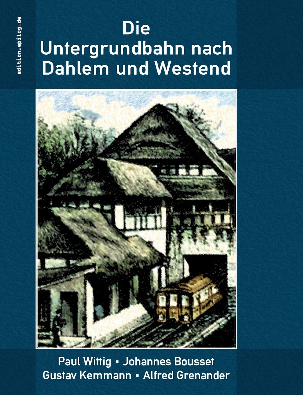 Die Untergrundbahn nach Dahlem und Westend (edition.epilog.de)