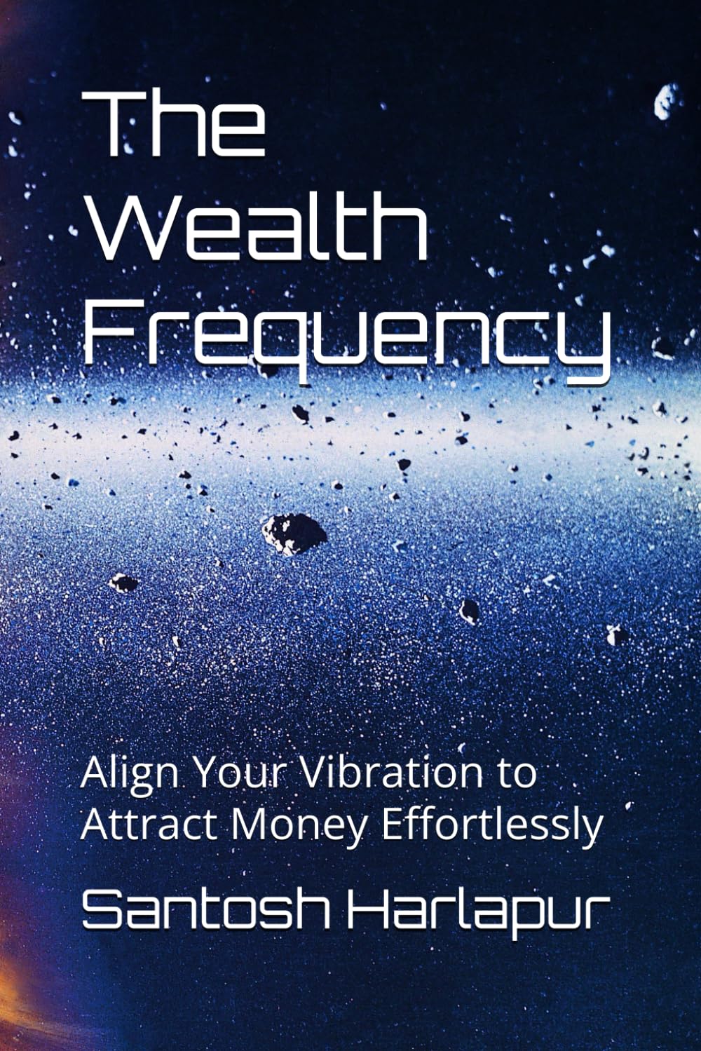 The Wealth Frequency: Align Your Vibration to Attract Money Effortlessly