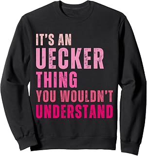 It's An Uecker Thing You Wouldn't Understand Uecker Sweatshirt