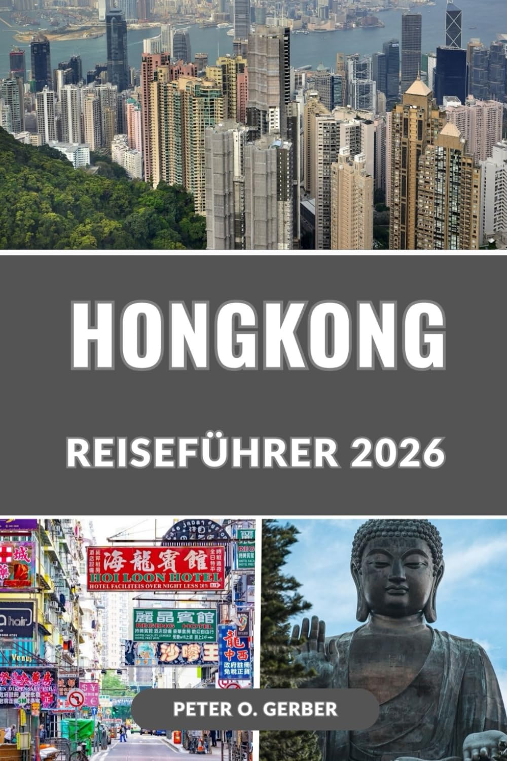 HONGKONG REISEFÜHRER 2026: Entdecken Sie das Beste von Hongkong im Jahr 2026: Top-Attraktionen, Geheimtipps, Essen, Kultur, Shopping und Reisetipps