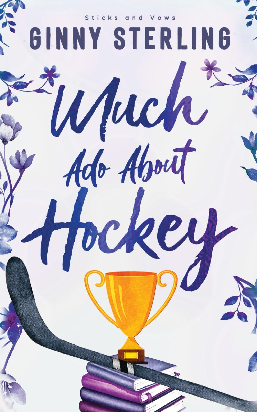 Much Ado About Hockey: A Sweet Hockey Romantic Comedy (Sticks and Vows)