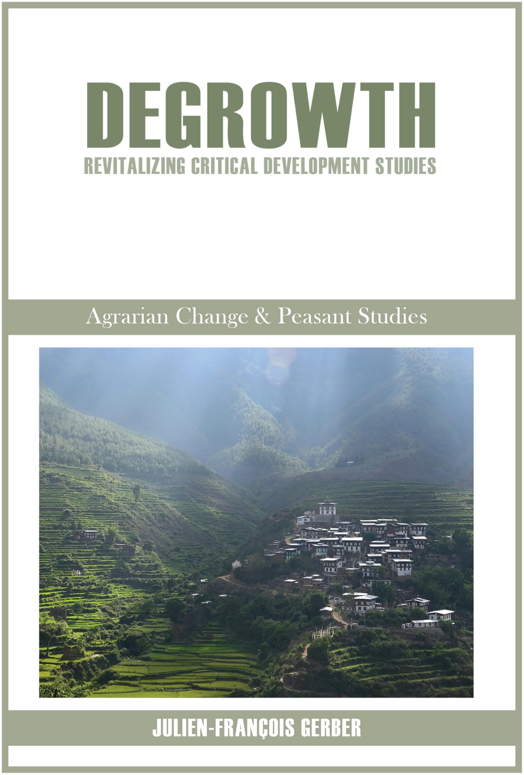 Degrowth: Revitalizing Critical Development Studies (Agrarian Change & Peasant Studies)