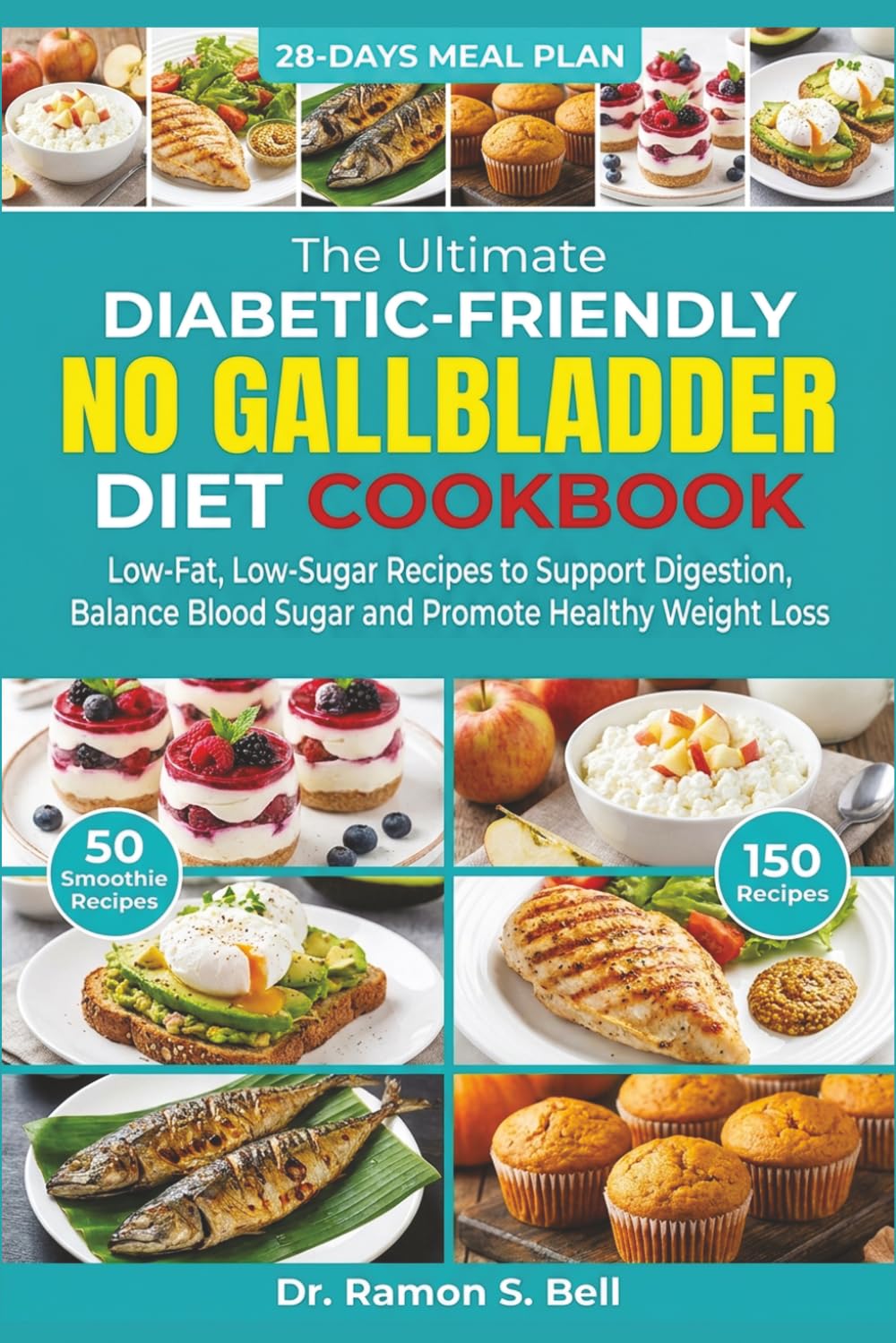 Diabetic-Friendly No Gallbladder Diet cookbook: Low-Fat, Low-Sugar Recipes to Support Digestion, Balance Blood Sugar and Promote Healthy Weight Loss