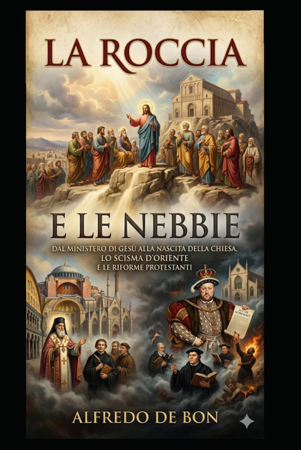 La Roccia e Le Nebbie: Dall'unità Apostolica alle divisioni della storia