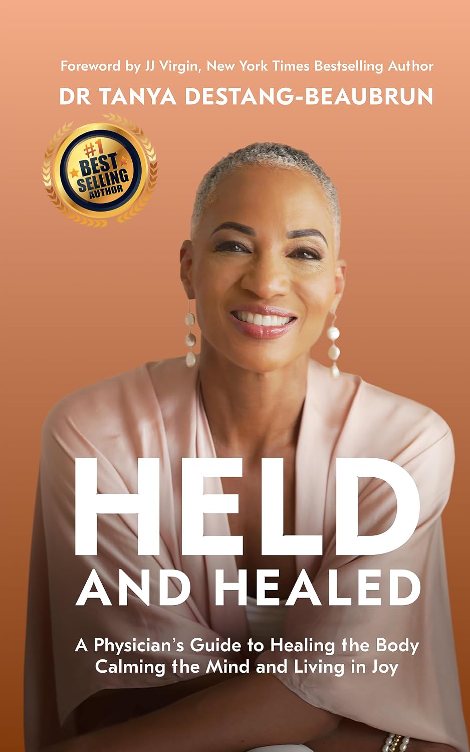 HELD AND HEALED: A Physician’s Guide to Healing the Body, Calming the Mind, and Living in Joy