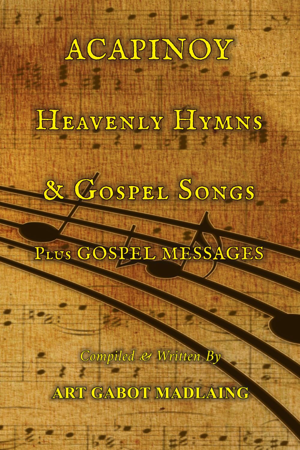 ACAPINOY Heavenly Hymns & Gospel Songs: Plus GOSPEL MESSAGES