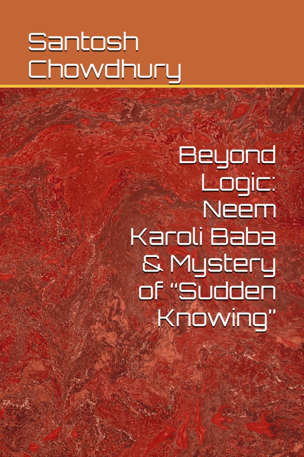 Beyond Logic: Neem Karoli Baba & Mystery of “Sudden Knowing”
